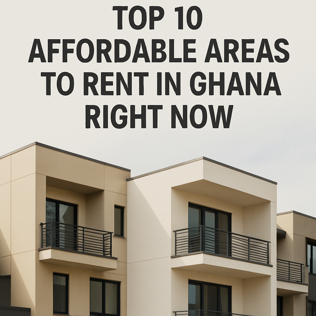 Top 10 Affordable Areas to Rent in Ghana Right Now